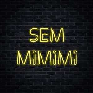 SEM MIMIMI