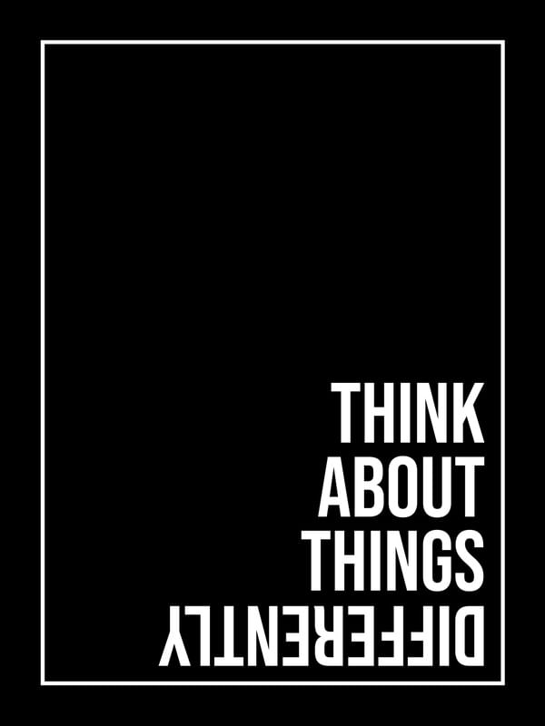 THINK ABOUT THINGS DIFFERENTLY