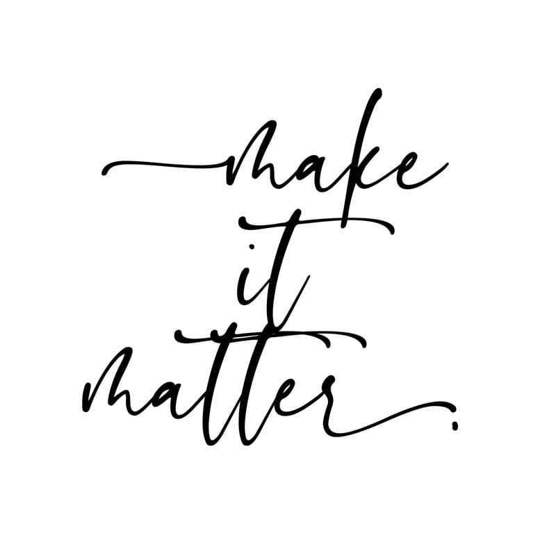 MAKE IT MATTER