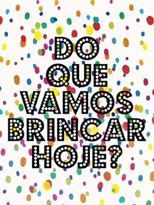DO QUE VAMOS BRINCAR HOJE