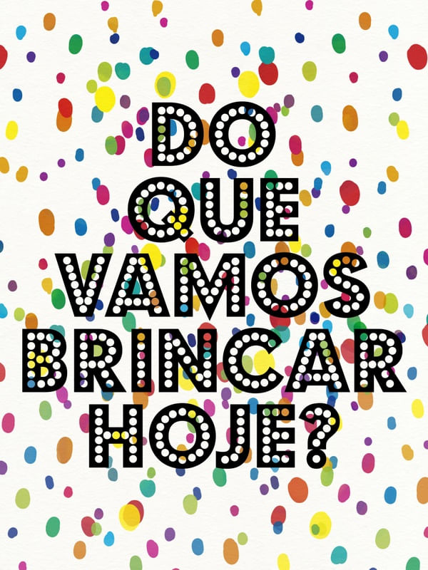 DO QUE VAMOS BRINCAR HOJE