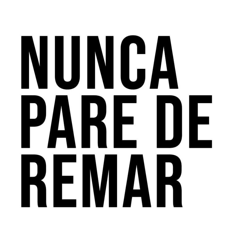 NUNCA PARE DE REMAR - QUADRADO