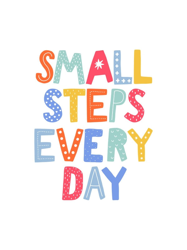 SMALL STEPS EVERYDAY