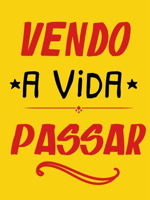 VENDO A VIDA PASSAR CARTAZ