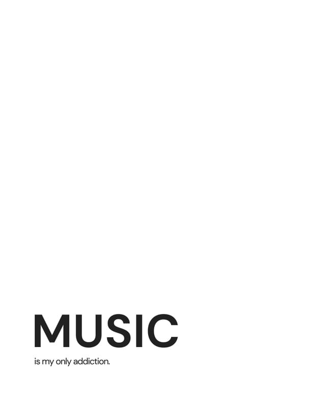 MUSIC IS MY ONLY ADDICTION