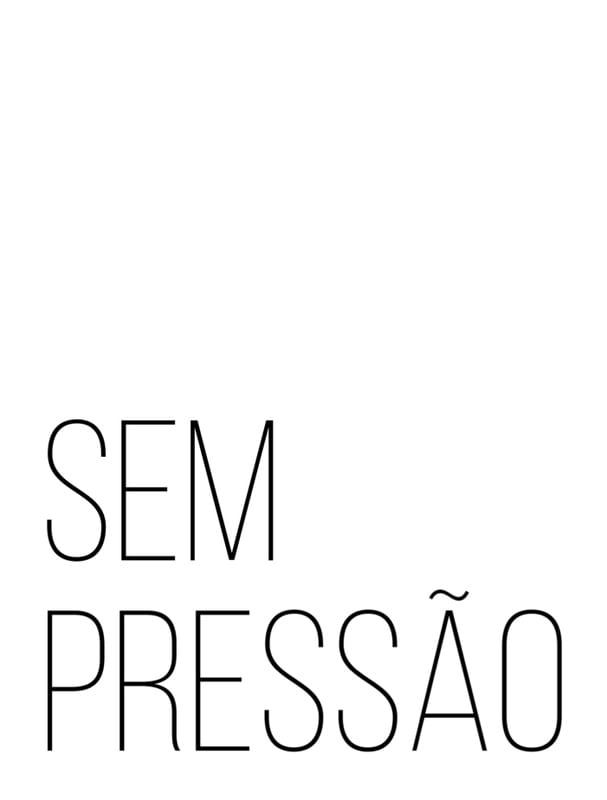 SEM PRESSÃO