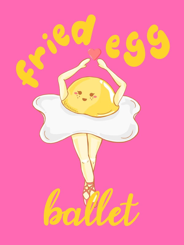 FRIED EGG BALLET