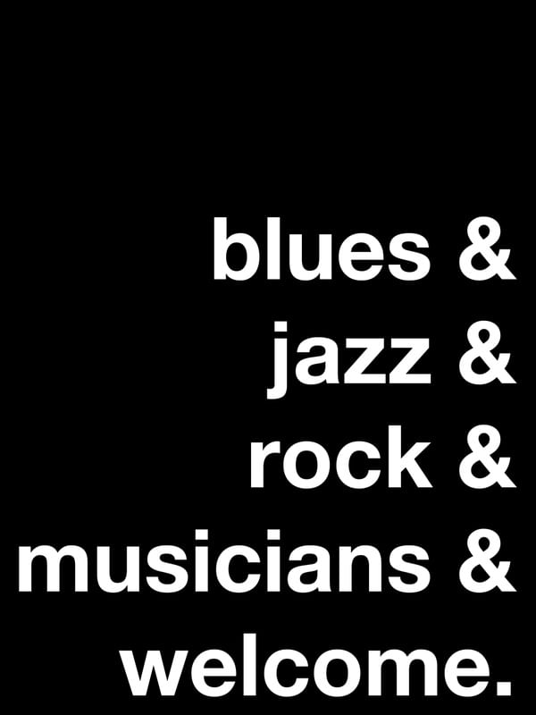 BLUES & JAZZ & ROCK & MUSICIANS & WELCOME.