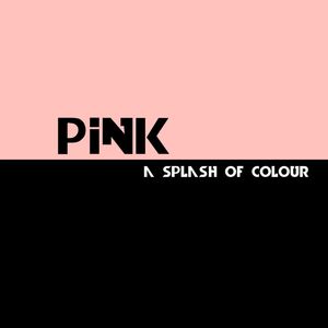 PINK- A SPLASH OF COLOUR