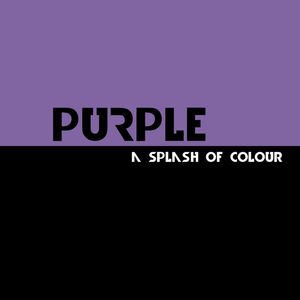 PURPLE - A SPLASH OF COLOUR