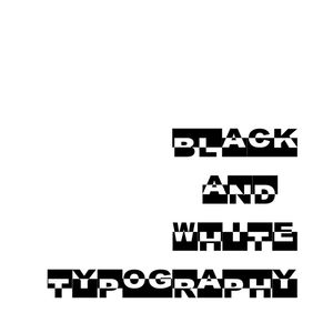 BLACK AND WHITE TYPOGRAPHY II