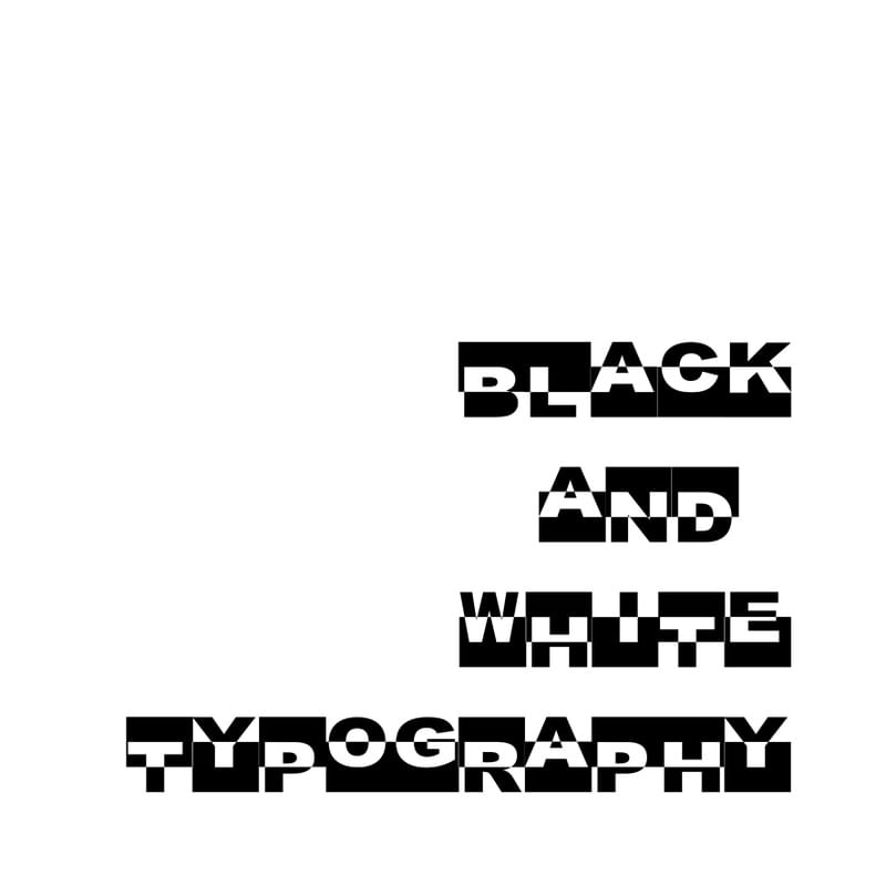 BLACK AND WHITE TYPOGRAPHY II