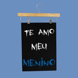 TE AMO MEU MENINO