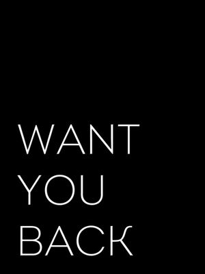 WANT YOU BACK