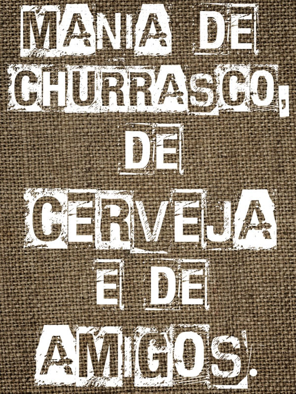 MANIA DE CHURRASCO, DE CERVEJA E DE AMIGOS. II