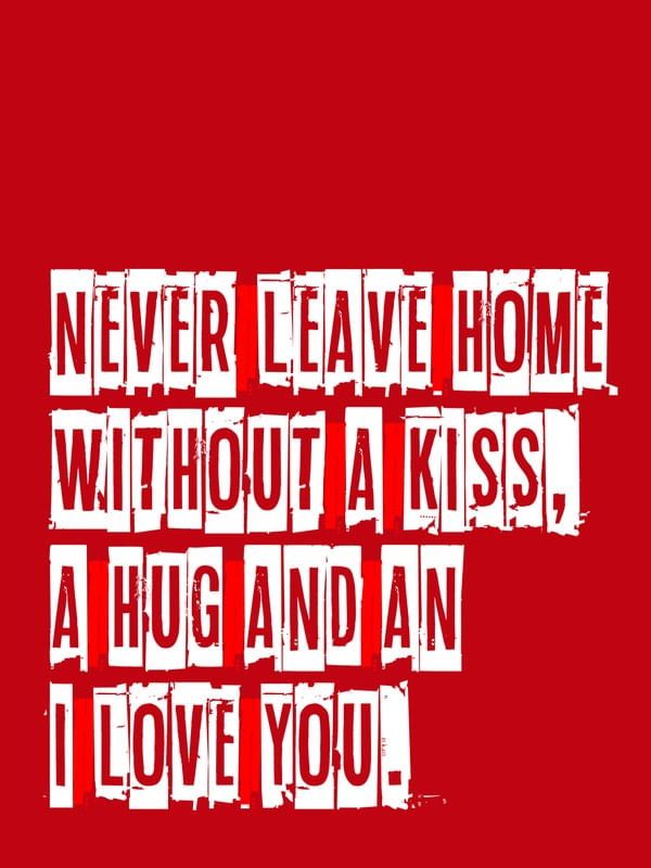 NEVER LEAVE HOME WITHOUT...