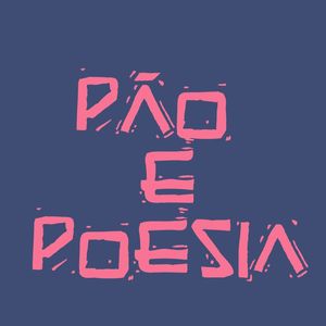 PÃO E POESIA