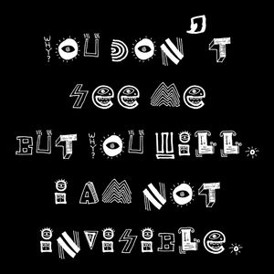 I AM NOT INVISIBLE - BLACK AND WHITE