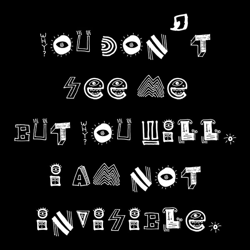 I AM NOT INVISIBLE - BLACK AND WHITE