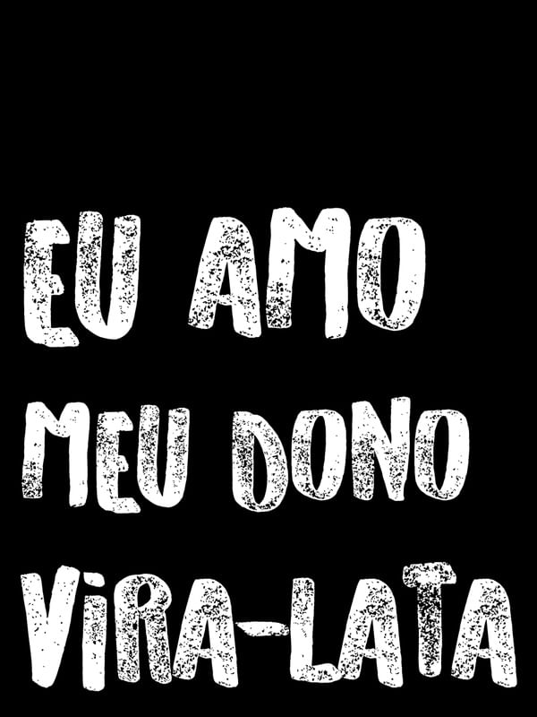 EU AMO MEU DONO VIRA-LATA