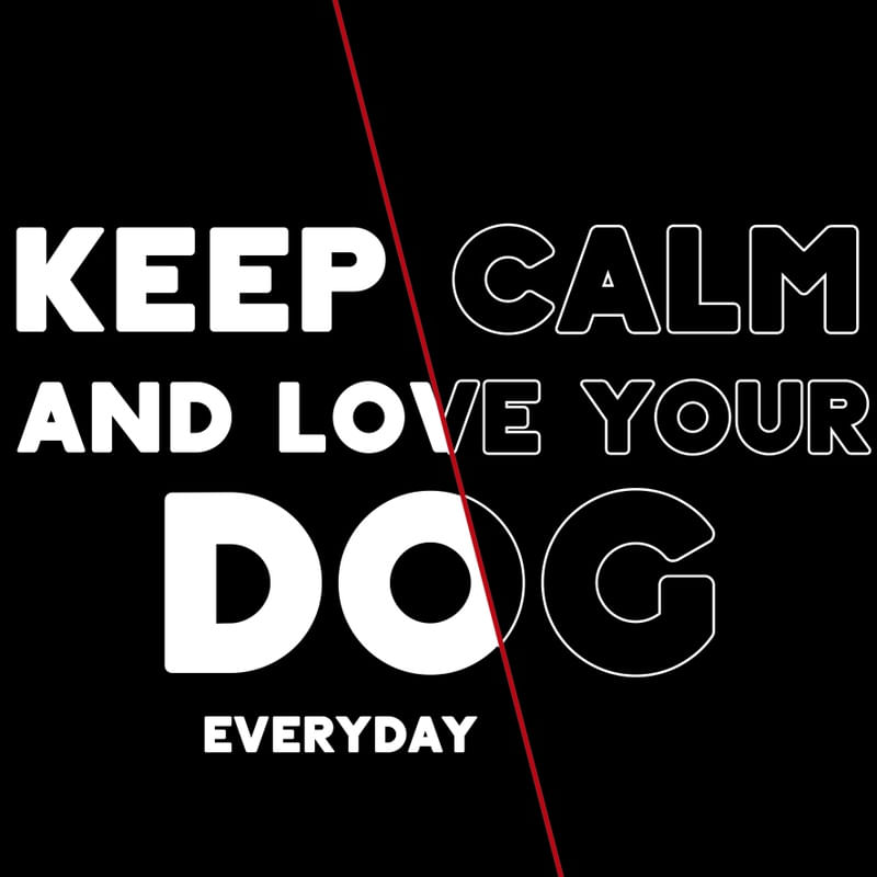 KEEP CALM AND LOVE YOUR DOG EVERYDAY! BLACK
