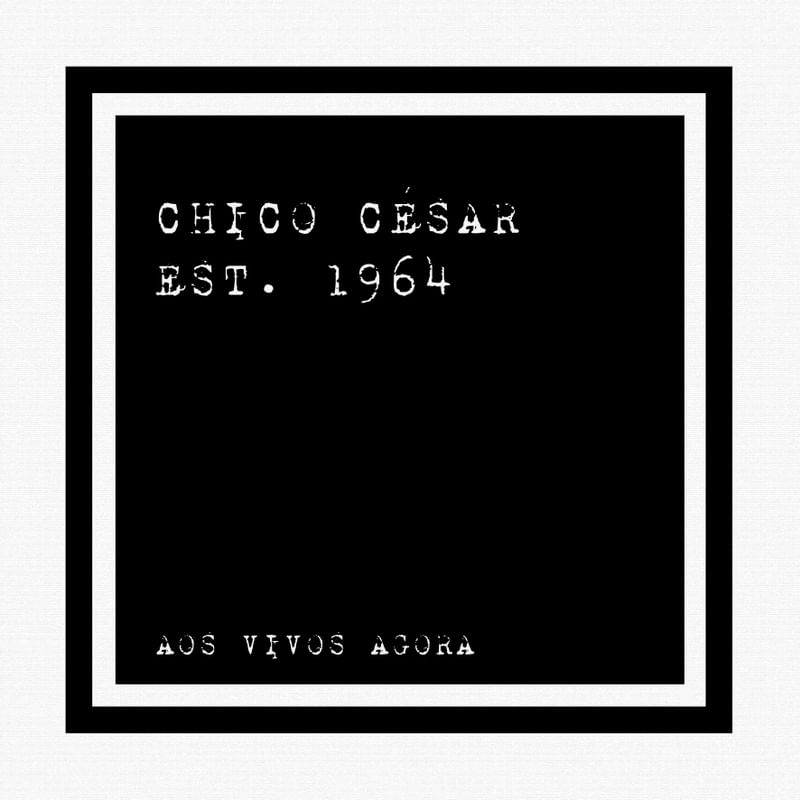 CHICO CÉSAR EST. 1964 ? AOS VIVOS AGORA