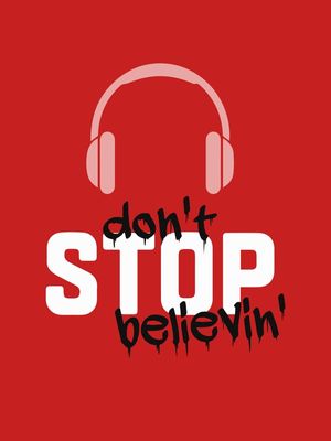 DON'T STOP BELIEVIN'