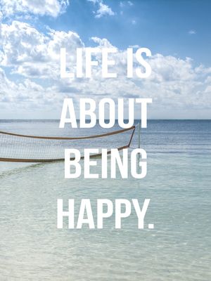 LIFE IS ABOUT...