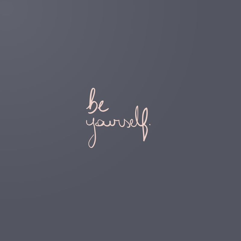 B YOURSELF!