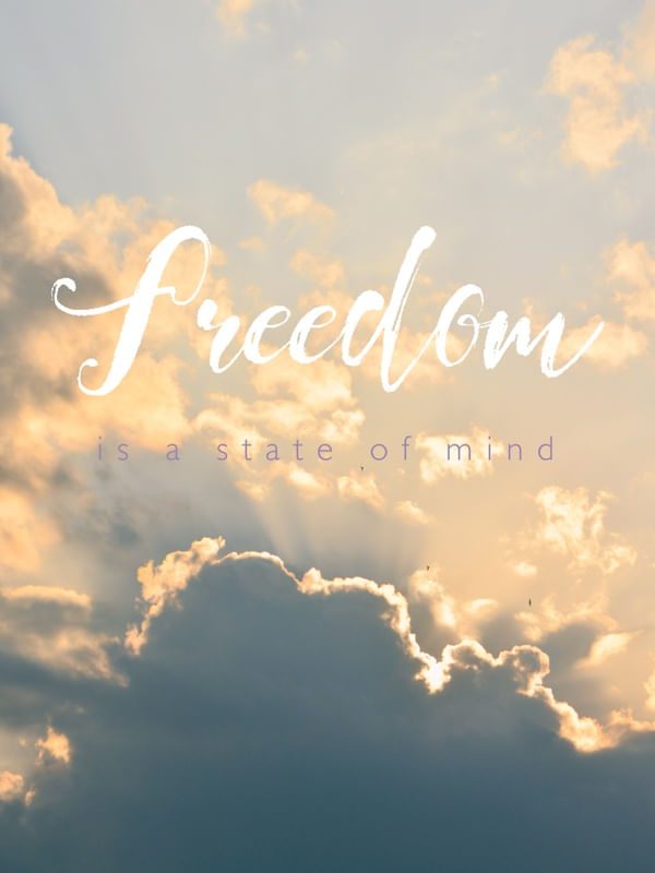 FREEDOM IS A STATE OF MIND