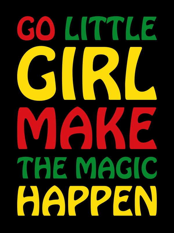 GO LITTLE GIRL MAKE THE MAGIC HAPPEN