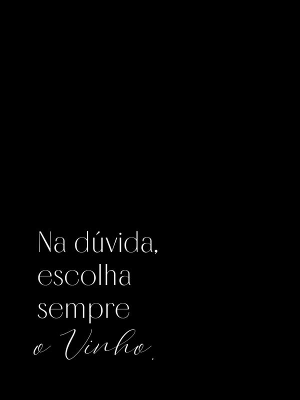 NA DÚVIDA ESCOLHA O VINHO
