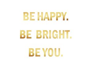 BE HAPPY BE BRIGHT GOLD