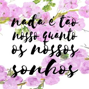 NOSSOS SONHOS FLORAL