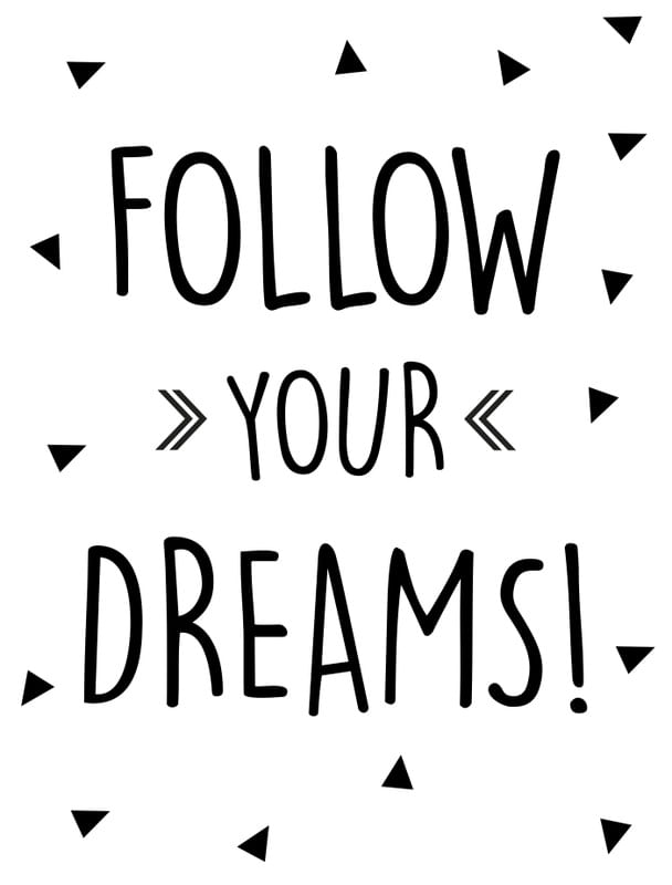 FOLLOW YOUR DREAMS ESCANDINAVO