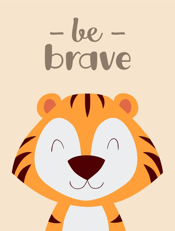 TIGRE BE BRAVE