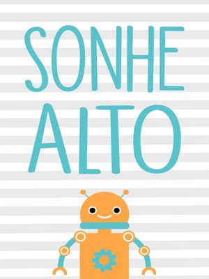 ARTE ROBÔ SONHE ALTO