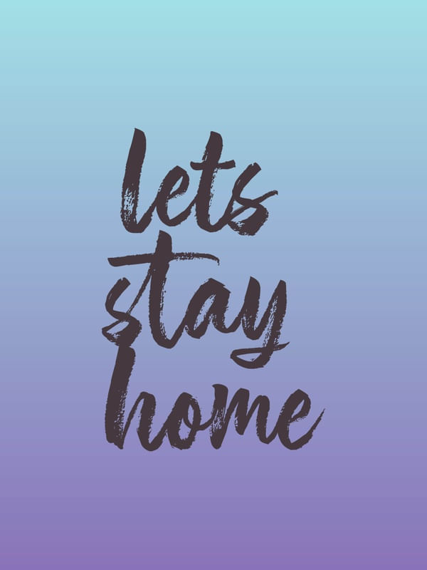 LETS STAY HOME