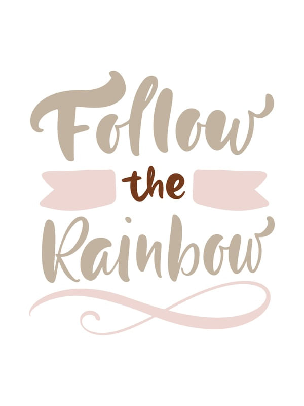 FOLLOW THE RAINBOW