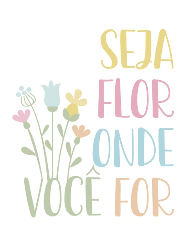 SEJA FLOR ONDE VOCÊ FOR
