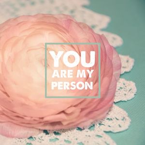 YOU ARE MY PERSON