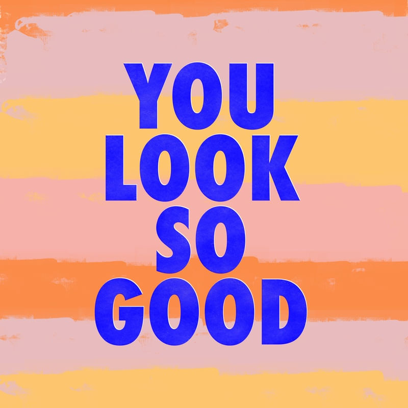 YOU LOOK SO GOOD [QUADRADO]