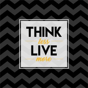THINK LESS, LIVE MORE (PRETO E AMARELO)