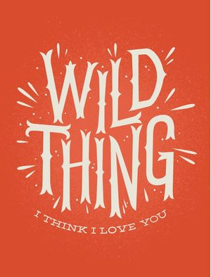 WILD THING, I THINK I LOVE YOU