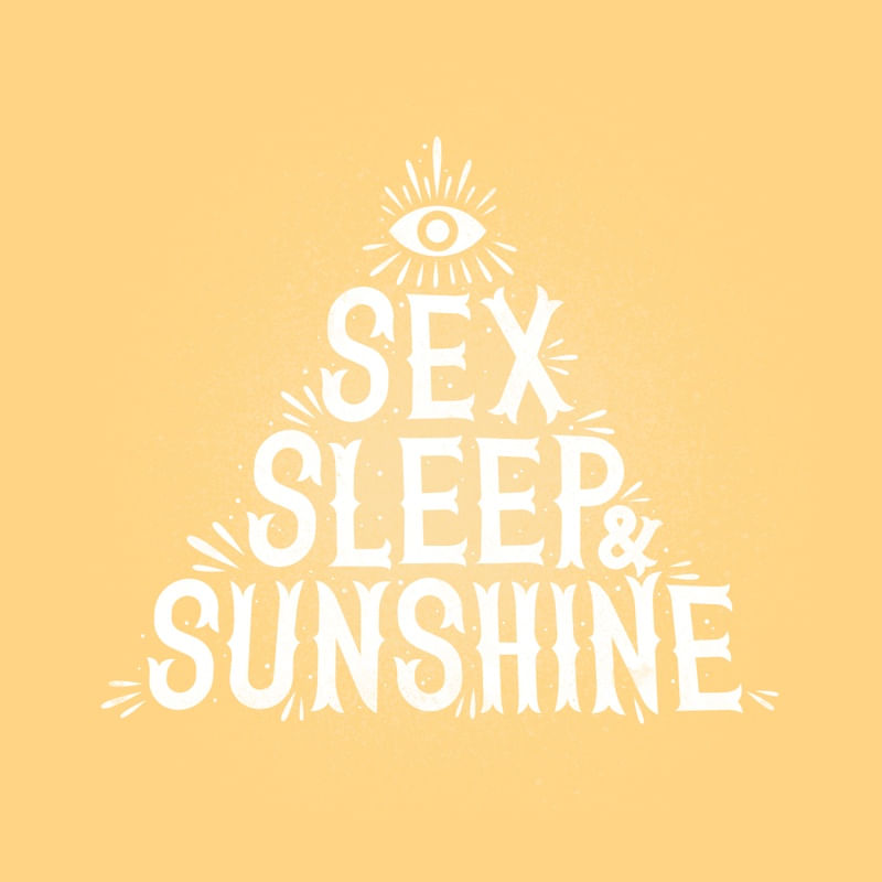 SEX SLEEP SUNSHINE