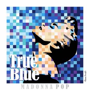 MADONNA POP - TRUE BLUE