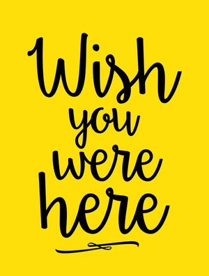 WISH YOU WERE HERE LETTERING