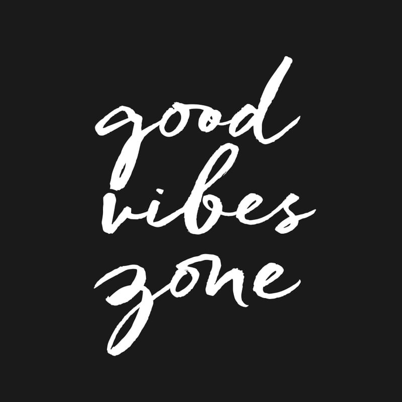 GOOD VIBES ZONE <3