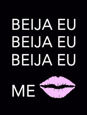 BEIJA EU, ME BEIJA
