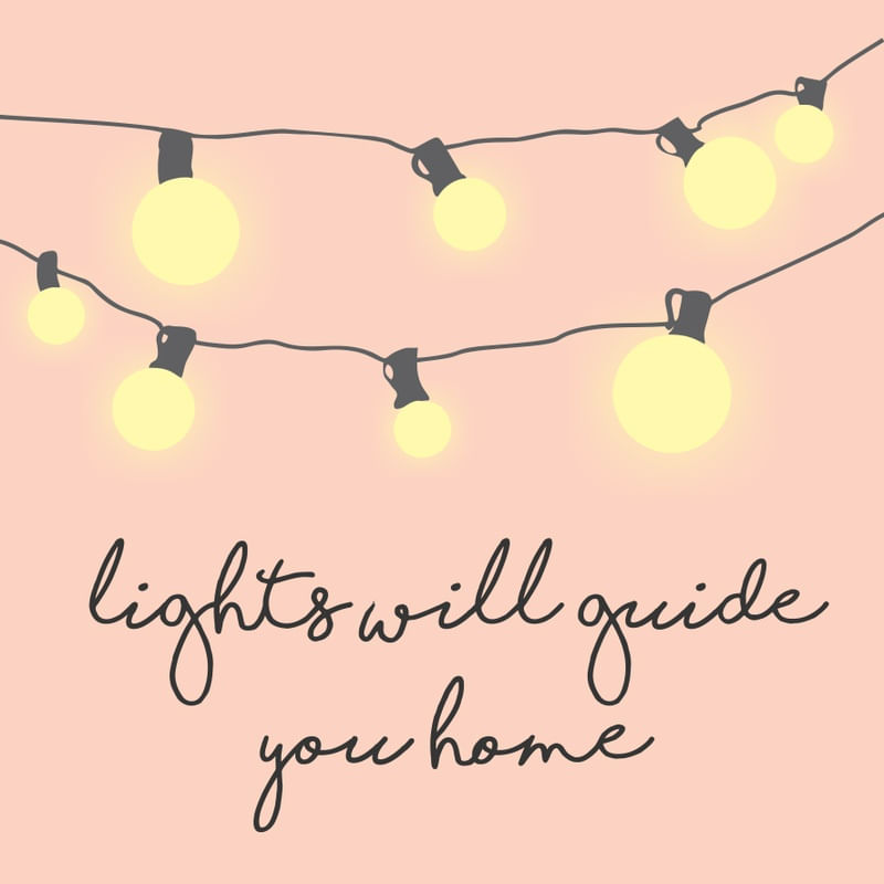 LIGHTS WILL GUIDE YOU HOME